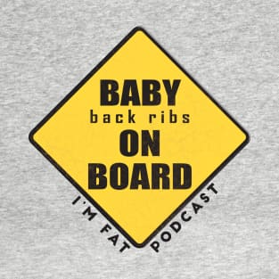 Baby (Back Ribs) On Board T-Shirt